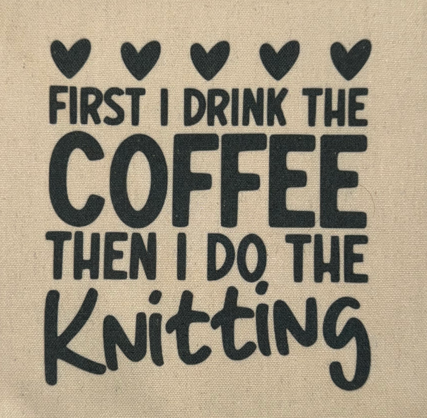 Drink Coffee then Knitting